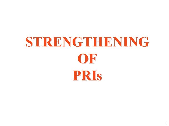 STRENGTHENING OF PRIs 8 