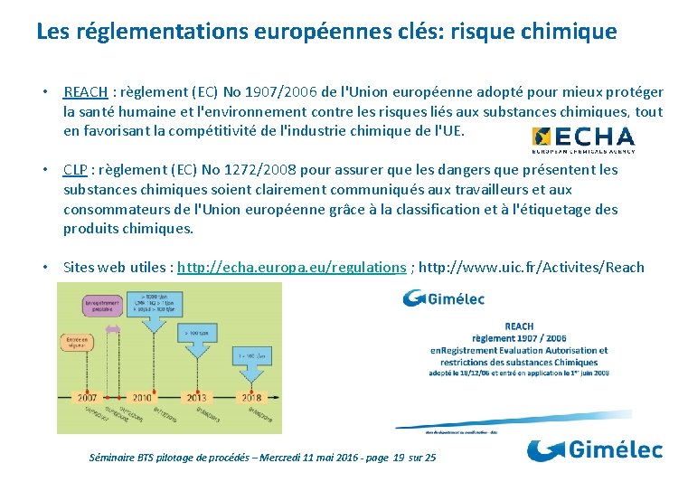 Les réglementations européennes clés: risque chimique • REACH : règlement (EC) No 1907/2006 de