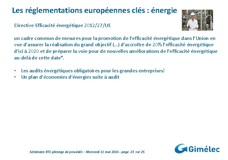 Les réglementations européennes clés : énergie Directive Efficacité énergétique 2012/27/UE un cadre commun de