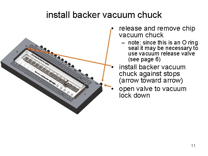 install backer vacuum chuck • release and remove chip vacuum chuck – note: since install backer vacuum chuck • release and remove chip vacuum chuck – note: since