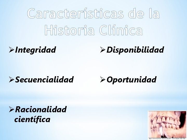 Características de la Historia Clínica ØIntegridad ØDisponibilidad ØSecuencialidad ØOportunidad ØRacionalidad científica 