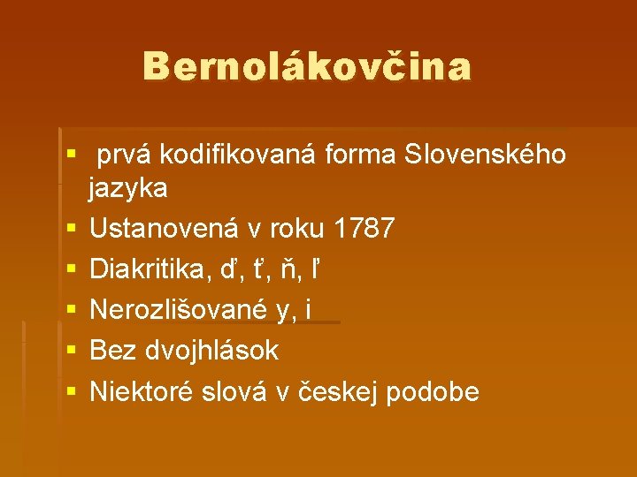 Bernolákovčina § prvá kodifikovaná forma Slovenského jazyka § Ustanovená v roku 1787 § Diakritika,