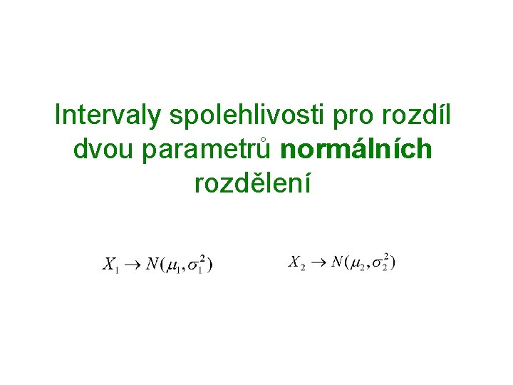 Intervaly spolehlivosti pro rozdíl dvou parametrů normálních rozdělení 