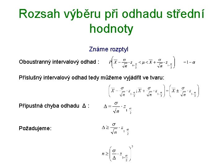 Rozsah výběru při odhadu střední hodnoty Známe rozptyl Oboustranný intervalový odhad : Příslušný intervalový