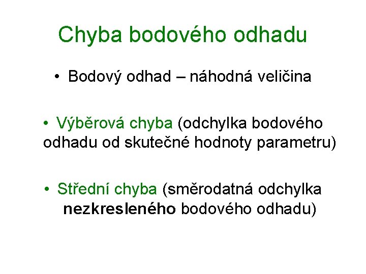 Chyba bodového odhadu • Bodový odhad – náhodná veličina • Výběrová chyba (odchylka bodového