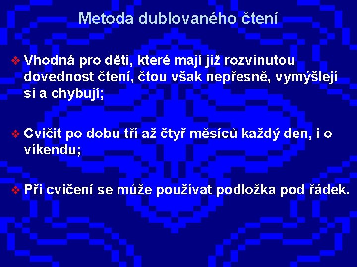 Metoda dublovaného čtení v Vhodná pro děti, které mají již rozvinutou dovednost čtení, čtou