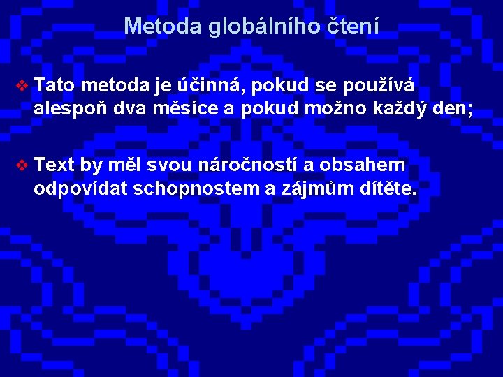 Metoda globálního čtení v Tato metoda je účinná, pokud se používá alespoň dva měsíce