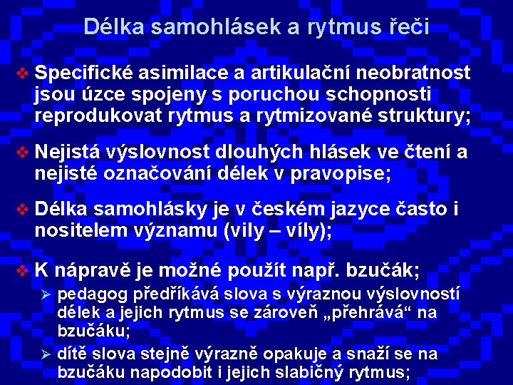 Délka samohlásek a rytmus řeči v Specifické asimilace a artikulační neobratnost jsou úzce spojeny