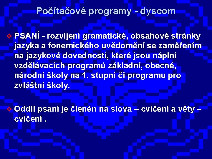 Počítačové programy - dyscom v PSANÍ - rozvíjení gramatické, obsahové stránky jazyka a fonemického