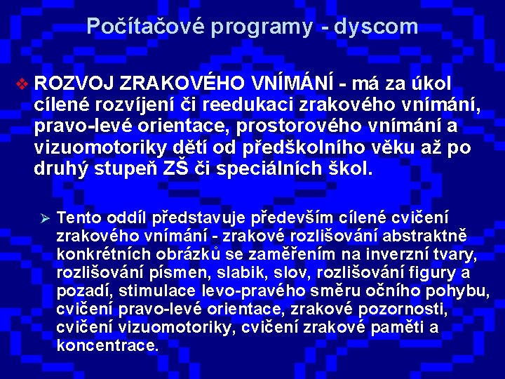 Počítačové programy - dyscom v ROZVOJ ZRAKOVÉHO VNÍMÁNÍ - má za úkol cílené rozvíjení