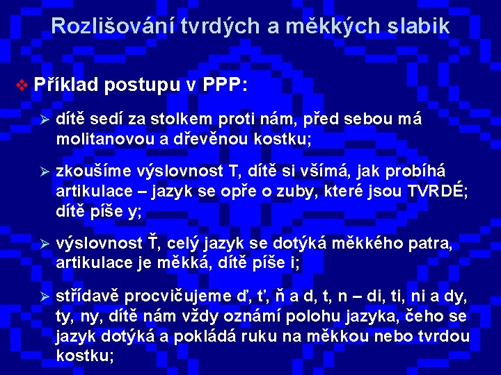 Rozlišování tvrdých a měkkých slabik v Příklad postupu v PPP: Ø dítě sedí za