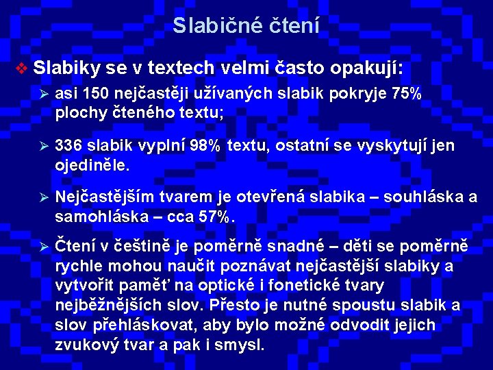 Slabičné čtení v Slabiky se v textech velmi často opakují: Ø asi 150 nejčastěji