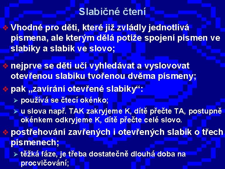 Slabičné čtení v Vhodné pro děti, které již zvládly jednotlivá písmena, ale kterým dělá