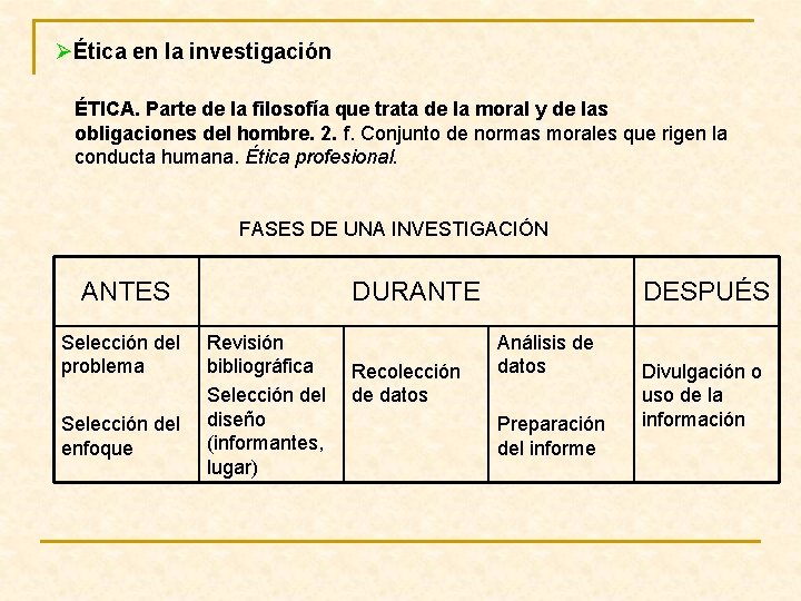 ØÉtica en la investigación ÉTICA. Parte de la filosofía que trata de la moral