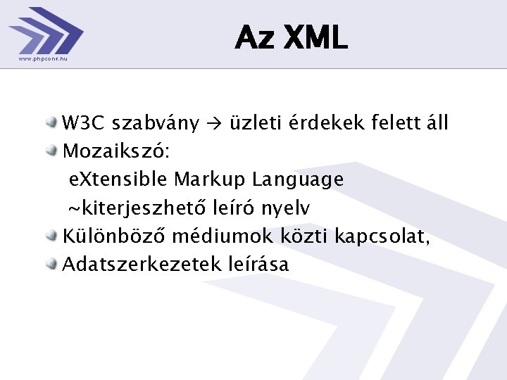 Az XML W 3 C szabvány üzleti érdekek felett áll Mozaikszó: e. Xtensible Markup