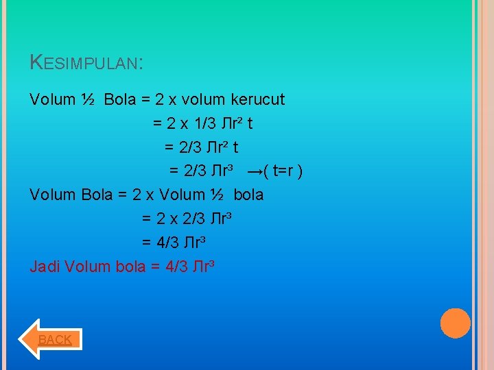 KESIMPULAN: Volum ½ Bola = 2 x volum kerucut = 2 x 1/3 Лr²