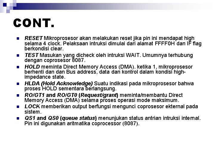 CONT. n n n n RESET Mikroprosesor akan melakukan reset jika pin ini mendapat CONT. n n n n RESET Mikroprosesor akan melakukan reset jika pin ini mendapat