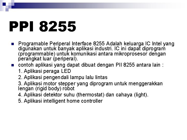 PPI 8255 n n Programable Periperal Interface 8255 Adalah keluarga IC Intel yang digunakan PPI 8255 n n Programable Periperal Interface 8255 Adalah keluarga IC Intel yang digunakan