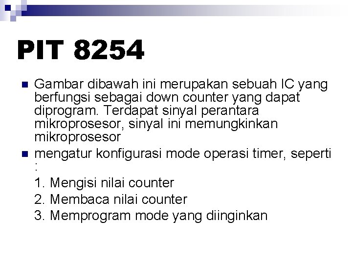 PIT 8254 n n Gambar dibawah ini merupakan sebuah IC yang berfungsi sebagai down PIT 8254 n n Gambar dibawah ini merupakan sebuah IC yang berfungsi sebagai down