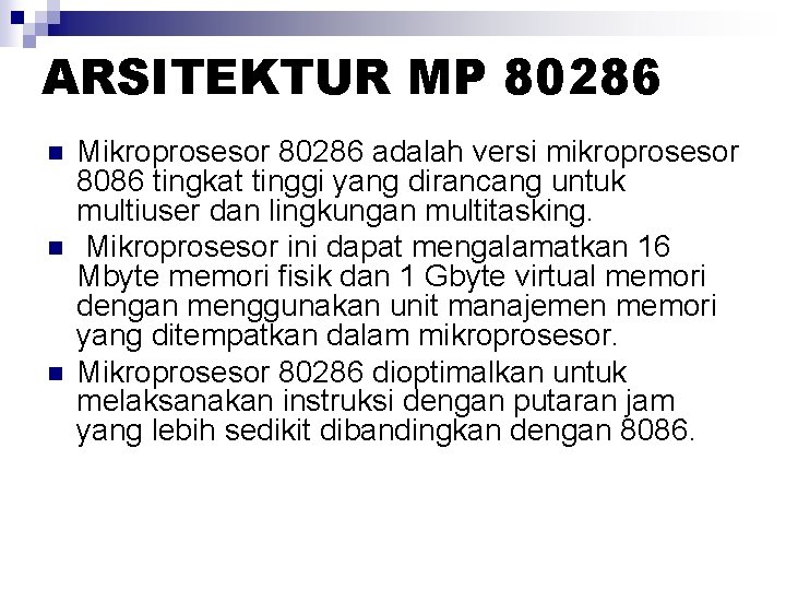 ARSITEKTUR MP 80286 n n n Mikroprosesor 80286 adalah versi mikroprosesor 8086 tingkat tinggi ARSITEKTUR MP 80286 n n n Mikroprosesor 80286 adalah versi mikroprosesor 8086 tingkat tinggi