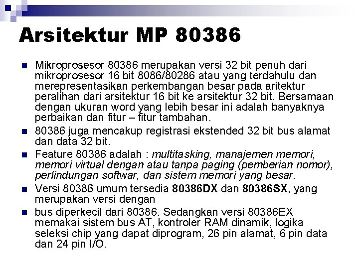 Arsitektur MP 80386 n n n Mikroprosesor 80386 merupakan versi 32 bit penuh dari Arsitektur MP 80386 n n n Mikroprosesor 80386 merupakan versi 32 bit penuh dari