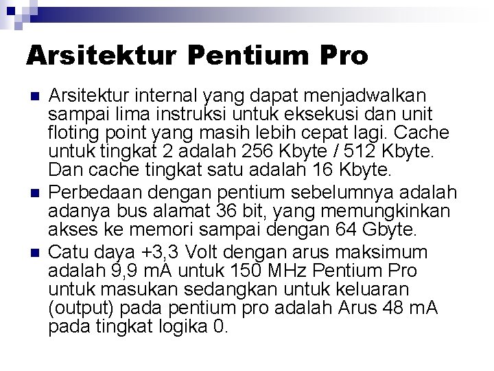 Arsitektur Pentium Pro n n n Arsitektur internal yang dapat menjadwalkan sampai lima instruksi Arsitektur Pentium Pro n n n Arsitektur internal yang dapat menjadwalkan sampai lima instruksi