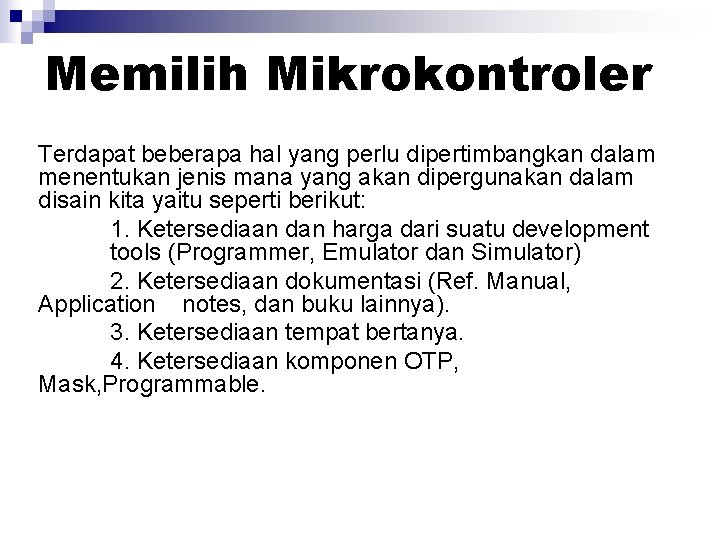 Memilih Mikrokontroler Terdapat beberapa hal yang perlu dipertimbangkan dalam menentukan jenis mana yang akan Memilih Mikrokontroler Terdapat beberapa hal yang perlu dipertimbangkan dalam menentukan jenis mana yang akan