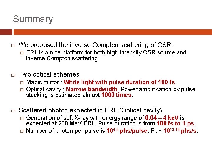 Summary We proposed the inverse Compton scattering of CSR. � Two optical schemes �