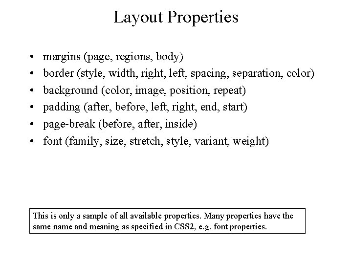 Layout Properties • • • margins (page, regions, body) border (style, width, right, left,