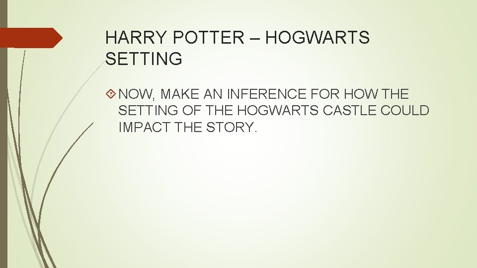 HARRY POTTER – HOGWARTS SETTING NOW, MAKE AN INFERENCE FOR HOW THE SETTING OF