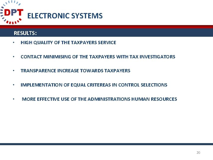 ELECTRONIC SYSTEMS RESULTS: • HIGH QUALITY OF THE TAXPAYERS SERVICE • CONTACT MINIMISING OF