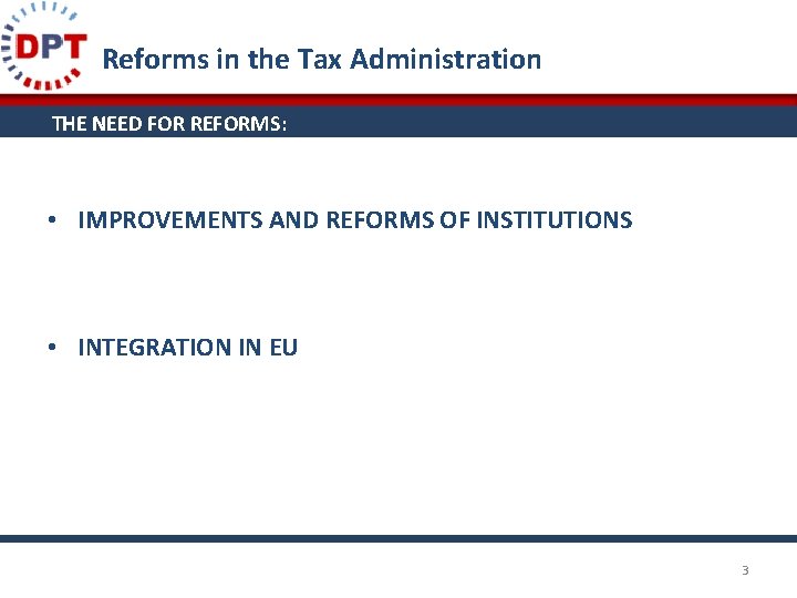 Reforms in the Tax Administration THE NEED FOR REFORMS: • IMPROVEMENTS AND REFORMS OF