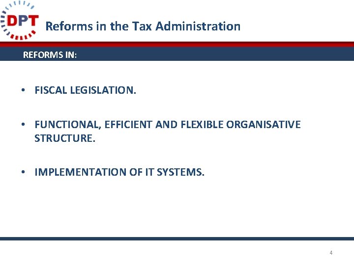 Reforms in the Tax Administration REFORMS IN: • FISCAL LEGISLATION. • FUNCTIONAL, EFFICIENT AND