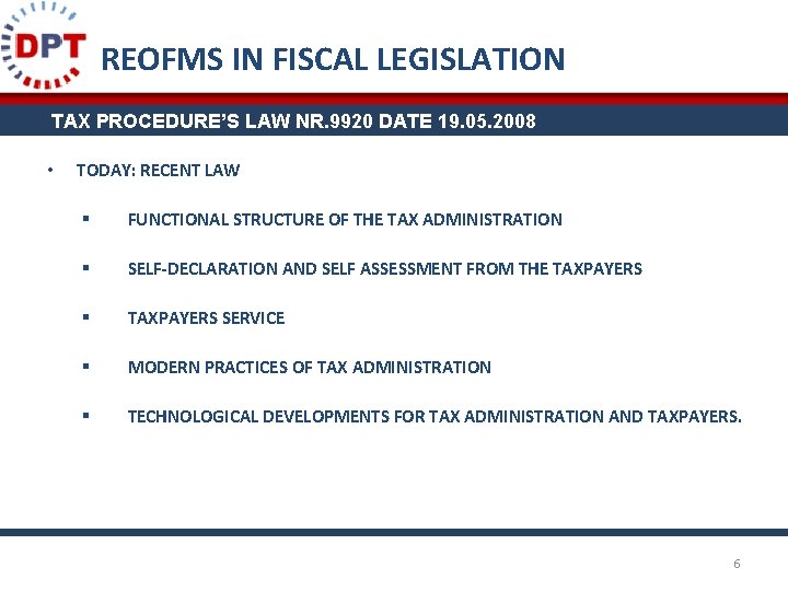 REOFMS IN FISCAL LEGISLATION TAX PROCEDURE’S LAW NR. 9920 DATE 19. 05. 2008 •