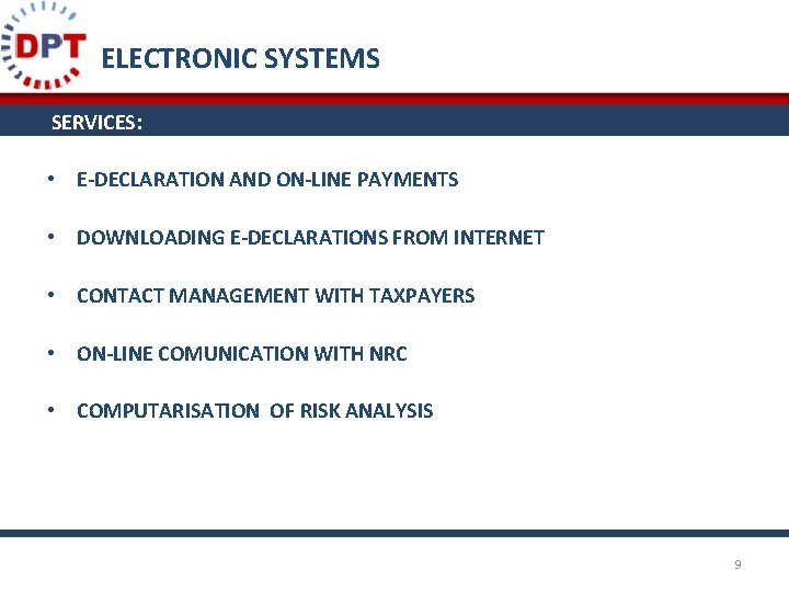 ELECTRONIC SYSTEMS SERVICES: • E-DECLARATION AND ON-LINE PAYMENTS • DOWNLOADING E-DECLARATIONS FROM INTERNET •