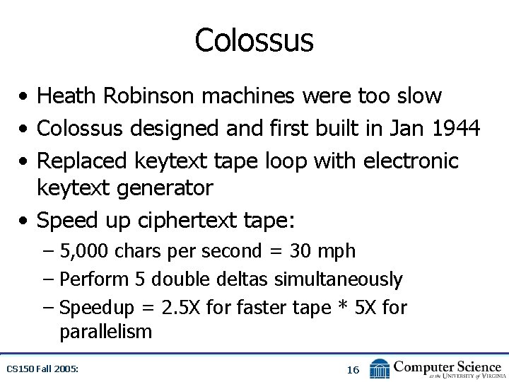 Colossus • Heath Robinson machines were too slow • Colossus designed and first built