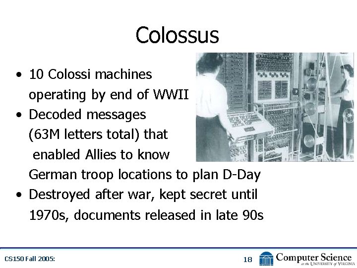 Colossus • 10 Colossi machines operating by end of WWII • Decoded messages (63