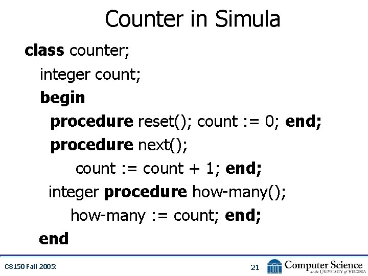 Counter in Simula class counter; integer count; begin procedure reset(); count : = 0;
