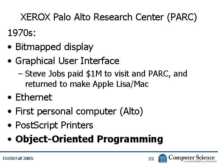 XEROX Palo Alto Research Center (PARC) 1970 s: • Bitmapped display • Graphical User