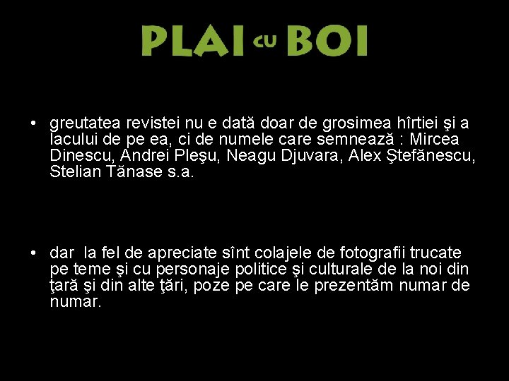  • greutatea revistei nu e dată doar de grosimea hîrtiei şi a lacului