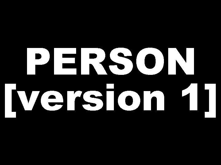 PERSON [version 1] 