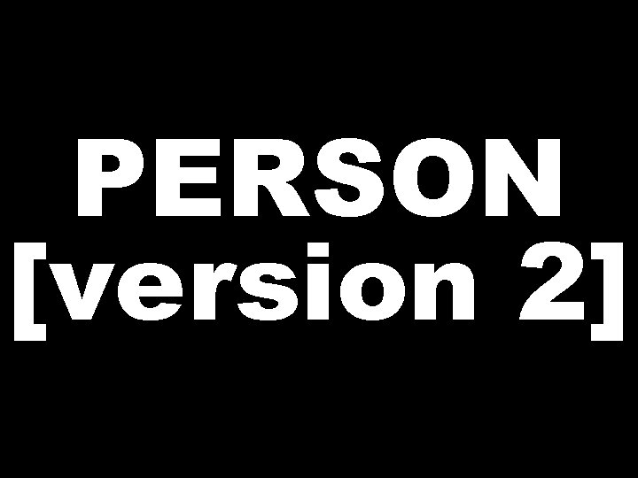 PERSON [version 2] 