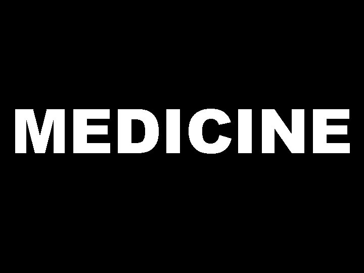 MEDICINE 