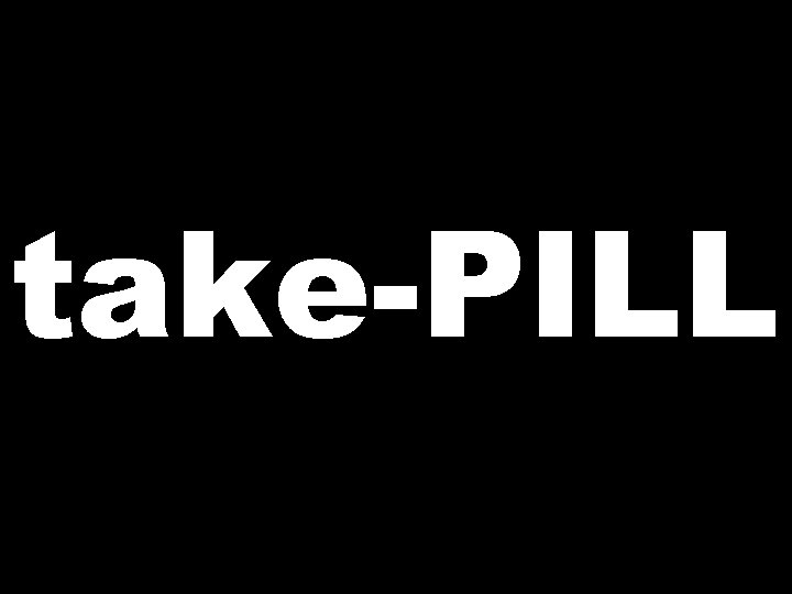take-PILL 