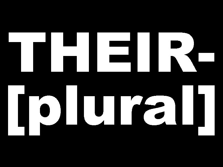THEIR[plural] 