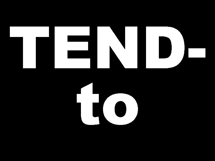 TENDto 