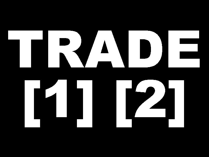 TRADE [1] [2] 