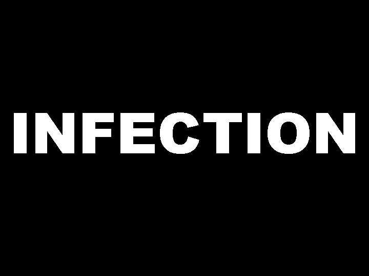 INFECTION 
