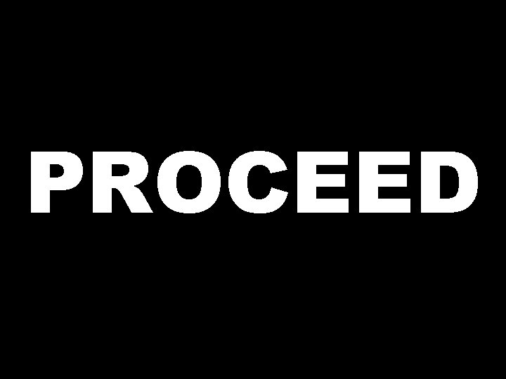 PROCEED 