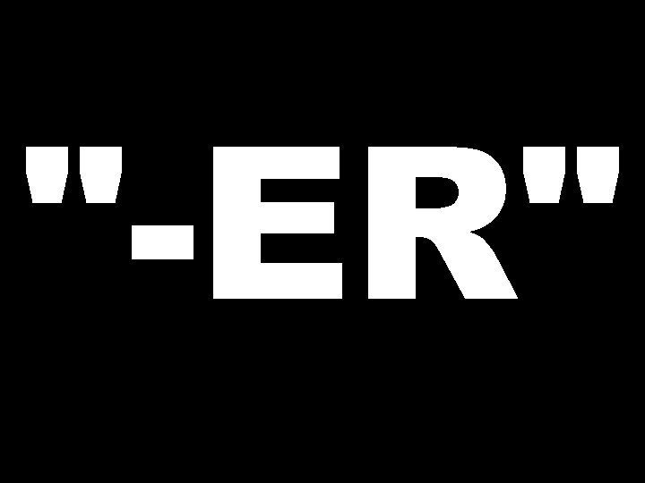 "-ER" 